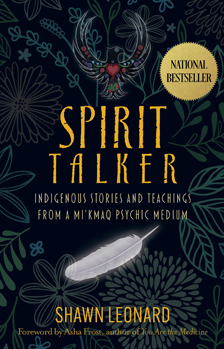 Spirit Talker: Indigenous Stories and Teachings from a Mikmaq Psychic Medium