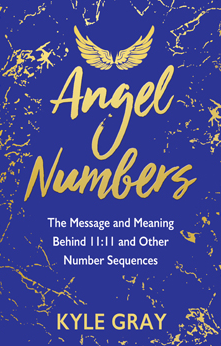 Angel Numbers: The Message and Meaning Behind 11:11 and Other Number Sequences